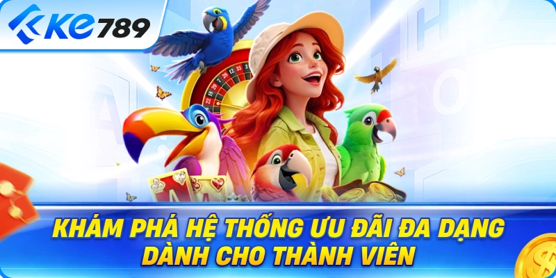 Khuyến Mãi Ke789 – Khám Phá Hệ Thống Ưu Đãi Đa Dạng Dành Cho Thành Viên